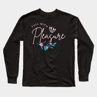 Full with pleasure Long Sleeve T-Shirt